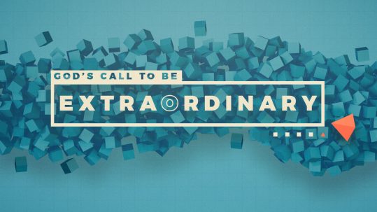 God's Call To Be Extraordinary